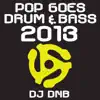 DJ DNB - Pop Goes Drum & Bass 2013